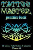 Tattoo Master Practice Book - 50 Unique Tribal Tattoos to Practice