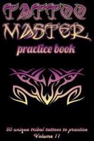 Tattoo Master Practice Book - 50 Unique Tribal Tattoos to Practice