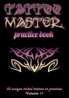 Tattoo Master Practice Book - 50 Unique Tribal Tattoos to Practice