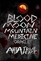 Blood Moon, Mountain Medicine Oracle: Aligning with the Rhythm of Nature, the Earth and the Universe