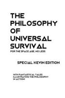 The Philosophy of Universal Survival - Kevin Edition