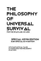 The Philosophy of Universal Survival - Kevin Edition - Bw