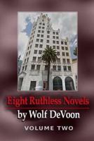 Eight Ruthless Novels by Wolf Devoon, Vol. 2
