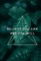 Believe You Can And You Will