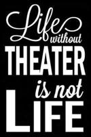 Life Without Theater Is Not Life