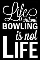 Life Without Bowling Is Not Life