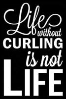 Life Without Curling Is Not Life