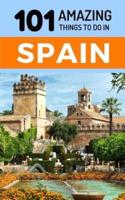 101 Amazing Things to Do in Spain