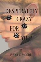 Desperately Crazy for You!