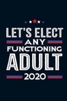 Let's Elect Any Functioning Adult 2020