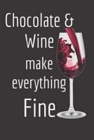 Chocolate & Wine Make Everything Fine