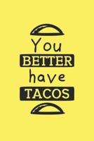 You Better Have Tacos