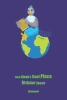 Visit Alook's Cool Place In Outer Space