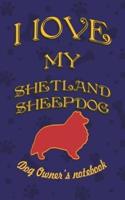 I Love My Shetland Sheepdog - Dog Owner's Notebook