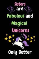 Sisters Are Fabulous and Magical Unicorns Only Better