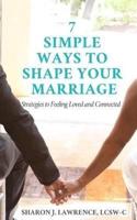 7 Simple Ways to Shape Your Marriage