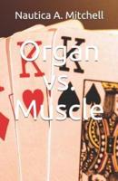 Organ Vs. Muscle