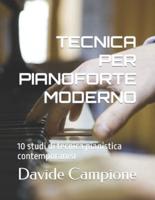 TECNICA PER PIANOFORTE MODERNO: 10 studi di tecnica pianistica contemporanea