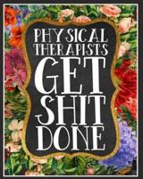 Physical Therapists Get Shit Done