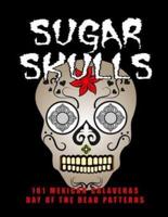 Sugar Skulls - 101 Mexican Calaveras, Day of the Dead Patterns