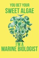 You Bet Your Sweet Algae I'm a Marine Biologist