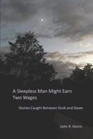A Sleepless Man Might Earn Two Wages
