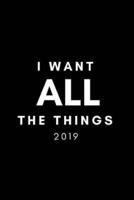 I Want All the Things 2019