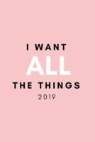 I Want All the Things 2019