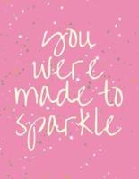 You Were Made to Sparkle