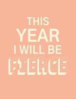 This Year I Will Be Fierce