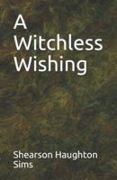 A Witchless Wishing