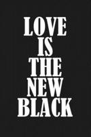 Love Is the New Black