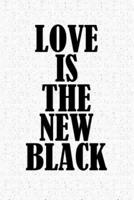 Love Is the New Black