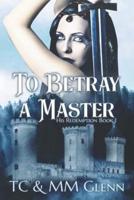 To Betray a Master
