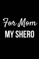 For Mom My Shero