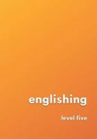 englishing: level five