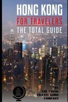 HONG KONG FOR TRAVELERS. The Total Guide