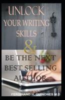 Unlock Your Writing Skills & Be the Next Best Selling Author