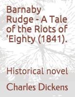 Barnaby Rudge - A Tale of the Riots of 'Eighty (1841).