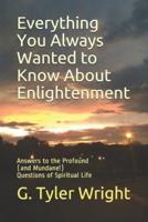 Everything You Always Wanted to Know About Enlightenment