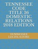 Tennessee Code Title 36 Domestic Relations 2018 Edition