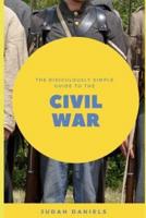The Ridiculously Simple Guide to the Civil War