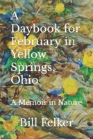 A Daybook for February in Yellow Springs, Ohio