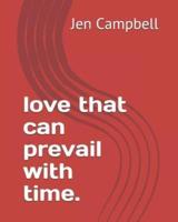 Love That Can Prevail With Time.