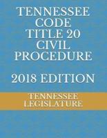 Tennessee Code Title 20 Civil Procedure 2018 Edition