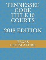 Tennessee Code Title 16 Courts 2018 Edition