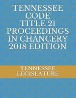 Tennessee Code Title 21 Proceedings in Chancery 2018 Edition