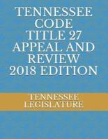 Tennessee Code Title 27 Appeal and Review 2018 Edition