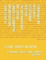 A Defense Mechanism Against Clone Wars in Hierarchical Based Wireless Sensor Networks