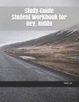 Study Guide Student Workbook for Hey, Kiddo